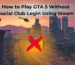 How to Play GTA 5 Without Social Club Login Using Steam