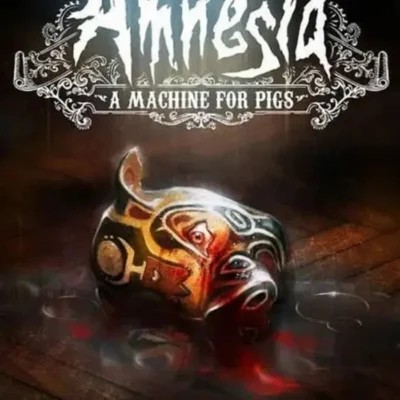 Amnesia: A Machine for Pigs